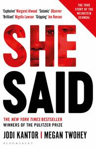 She Said: Breaking the Sexual Harassment Story That Helped Ignite a Movement by Jodi Kantor, Megan Twohey