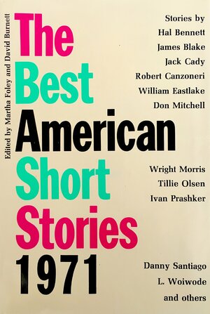 The Best American Short Stories 1971 by Beth Harvor, David Madden, W.D. Valgardson, Philip F. O'Connor, Marion Montgomery, Don Mitchell, James Blake, Jonathan Strong, L. Woiwode, Robert Canzoneri, David Burnett, Hal Bennett, Danny Santiago, Russell Banks, Ivan Prashker, Jack Cady, Wright Morris, Leonard Tushnet, Albert Drake, Tillie Olsen, William Eastlake, Martha Foley, Norman Rush