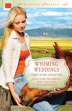 Wyoming Weddings by Vickie McDonough, Diana Lesire Brandmeyer, Susan Page Davis