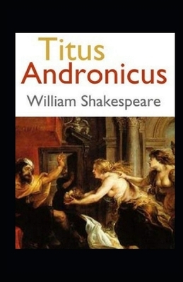 Titus Andronicus Illustrated by William Shakespeare