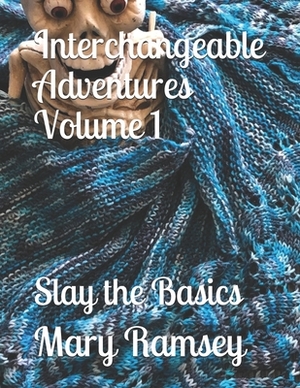 Interchangeable Adventures Volume 1: Slay the Basics by Mary Ramsey