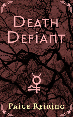 Death Defiant by Paige Reiring