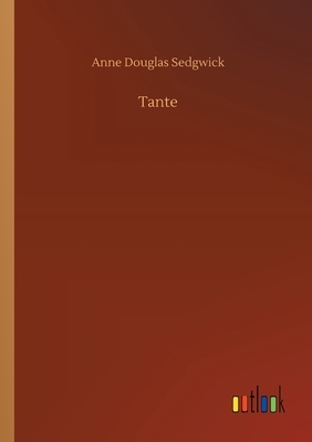 Tante by Anne Douglas Sedgwick
