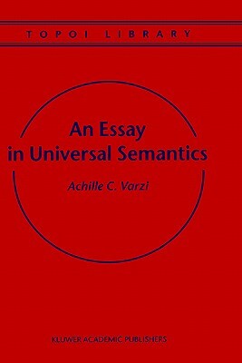 An Essay in Universal Semantics by Achille C. Varzi