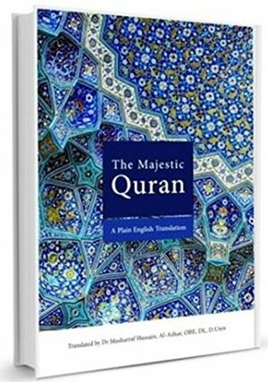 The Majestic Quran: A Plain English Translation by Musharraf Hussain