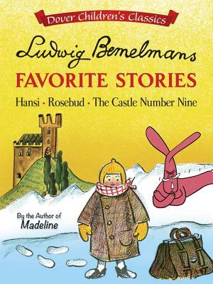 Ludwig Bemelmans Favorite Stories: Hansi, Rosebud and the Castle No. 9 by Ludwig Bemelmans