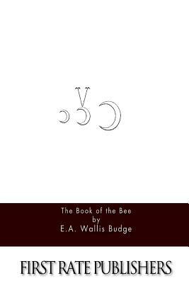 The Book of the Bee by E. a. Wallis Budge