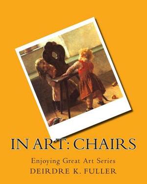 In Art: Chairs by Deirdre K. Fuller