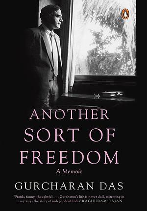 Another Sort of Freedom by Gurcharan Das, Gurcharan Das