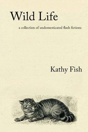 Wild Life by Kathy Fish