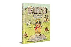 Kutu the Tiny Inca Princess - La Nusta Diminuta by Mariana Llanos