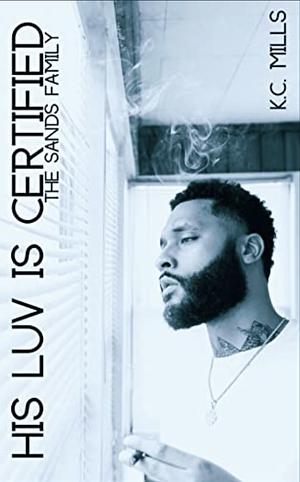 His Luv Is Certified: The Sands Family: (Book 1-4) by K.C. Mills