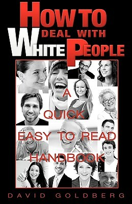 How to Deal with White People by David Goldberg