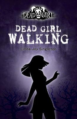 Dead Girl Walking by Linda Joy Singleton