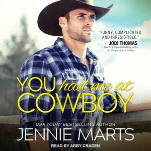 You Had Me at Cowboy by Jennie Marts