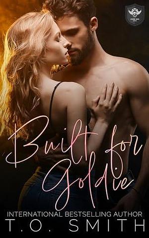 Built for Goldie: An MC Romance by T.O. Smith, T.O. Smith