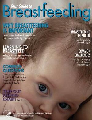 Your Guide to Breastfeeding by Office on Women's Health, Department of Health and Human Service