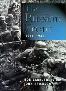 The Russian Front 1941-1945 by Bob Carruthers, John Erickson