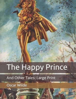 The Happy Prince: And Other Tales: Large Print by Oscar Wilde