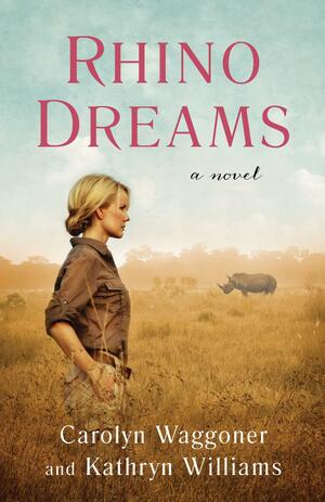 Rhino Dreams by Carolyn Waggoner, Kathryn Williams