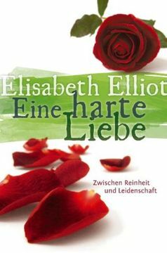 Eine harte Liebe by Elisabeth Elliot