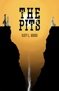 The Pits by Katy L. Wood