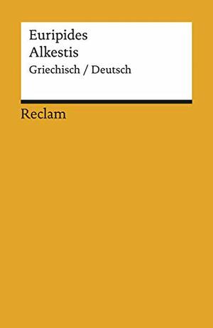 Alkestis. Zweisprachige Ausgabe by Kurt Steinmann, Euripides