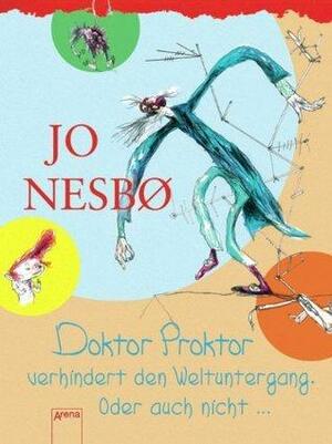 Dr. Proktor verhindert den Weltuntergang: Oder auch nicht ... by Hinrich Schmidt-Henkel, Jo Nesbø