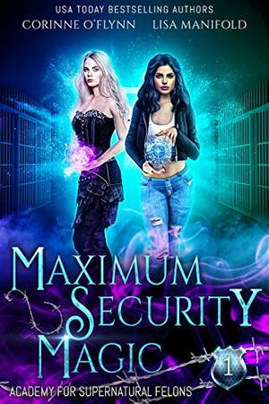Maximum Security Magic: A Paranormal Reform School Romance by Lisa Manifold, Corinne O'Flynn