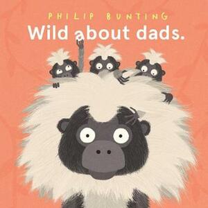 Wild about dads by Philip Bunting