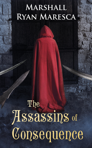 The Assassins of Consequence by Marshall Ryan Maresca