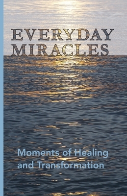 Everyday Miracles: Moments of Healing and Transformation by Jonathan Hall, Richard Morrison