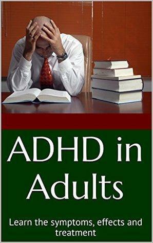 ADHD in Adults: Learn the Symptoms, Effects and Treatment by Filipe Duarte