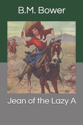 Jean of the Lazy A by B. M. Bower