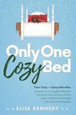 Only One Cozy Bed: An Omnibus Collection of Seasonal Small-Town Novellas by Elise Kennedy, Elise Kennedy