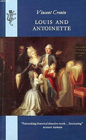 Louis and Antoinette by Vincent Cronin