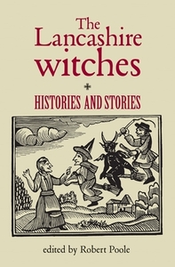 The Lancashire Witches: Histories and Stories by 