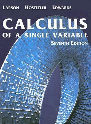Calculus of A Single Variable, Seventh Edition by Bruce H. Edwards, Ron Larson, Robert P. Hostetler