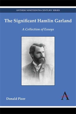The Significant Hamlin Garland: A Collection of Essays by Donald Pizer