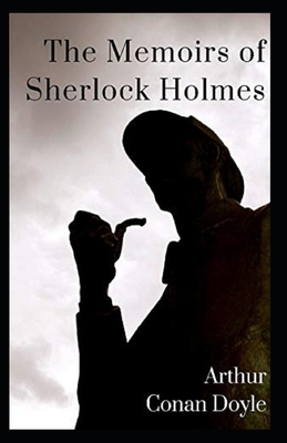 The Memoirs of Sherlock Holmes illustrated by Arthur Conan Doyle