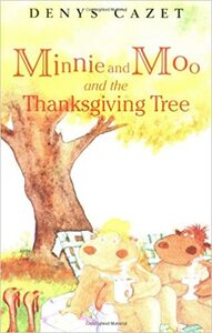 Minnie and Moo and the Thanksgiving Tree by Denys Cazet