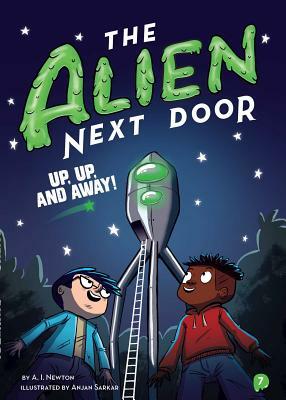 The Alien Next Door 7: Up, Up, and Away! by A. I. Newton