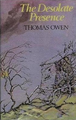 The Desolate Presence, and Other Uncanny Stories by Thomas Owen