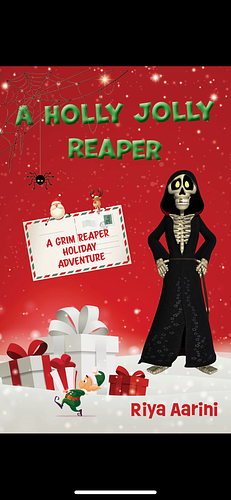 A Holly Jolly Reaper: A Grim Reaper Holiday Adventure by Riya Aarini