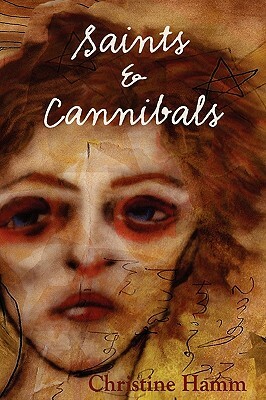 Saints & Cannibals by Christine Hamm