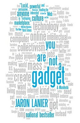 You Are Not a Gadget: A Manifesto by Jaron Lanier