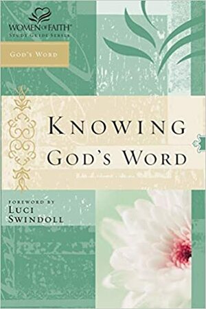 Knowing God's Word by Luci Swindoll, Christa Kinde