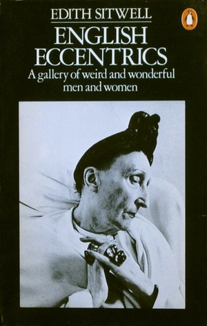 English Eccentrics a Gallery of Weird by Edith Sitwell