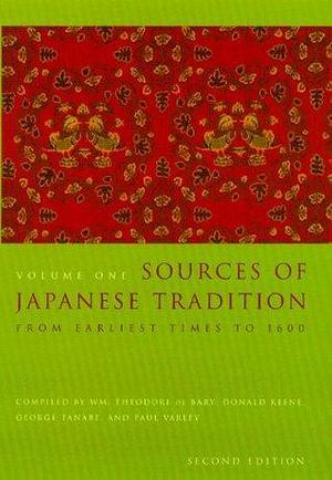 Sources of Japanese Tradition: Vol 1: From Earliest Times to 1600 by Donald Keene, William Theodore de Bary, William Theodore de Bary, George Tanabe