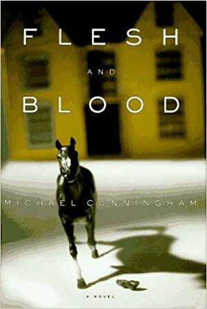 Flesh and Blood by Michael Cunningham